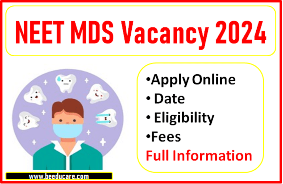 NEET MDS Vacancy 2024 Apply Online Date, Eligibility, Fees